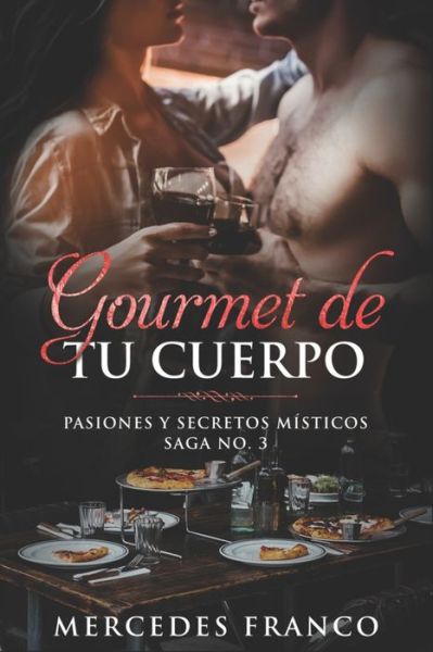 Cover for Mercedes Franco · Gourmet de tu Cuerpo. Pasiones y Secretos Misticos Saga No. 3 (Paperback Book) (2019)