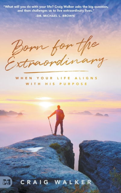 Cover for Craig Walker · Born for the Extraordinary: When Your Life Aligns with His Purpose (Hardcover Book) (2021)