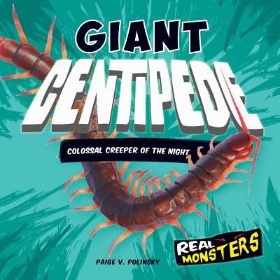 Cover for Paige V Polinsky · Giant Centipede : Colossal Creeper of the Night (Hardcover Book) (2016)