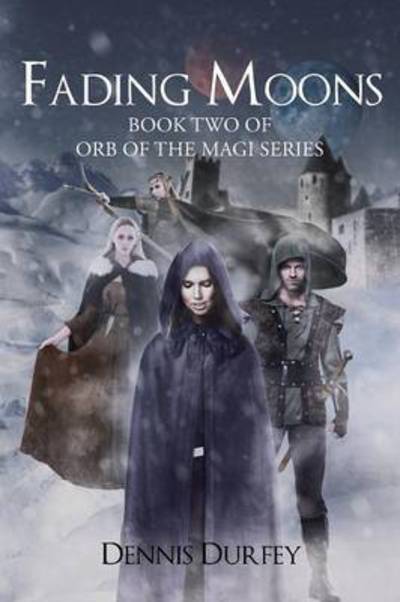 Cover for Dennis Durfey · Fading Moons: Book Two of Orb of the Magi Series (Paperback Book) (2016)