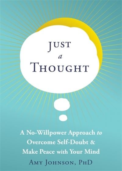 Cover for Amy Johnson · Just a Thought: A No-Willpower Approach to Overcome Self-Doubt and Make Peace with Your Mind (Paperback Bog) (2021)