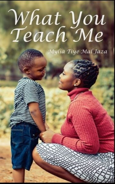 Cover for Mylia Tiye Mal Jaza · What You Teach Me (Pocketbok) (2019)