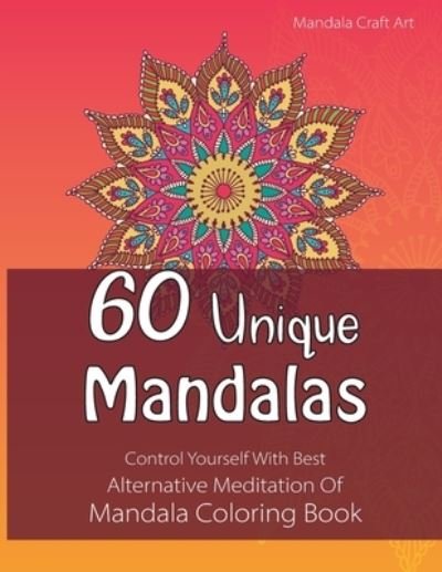 60 Unique Mandalas - Mandala Craft Art - Książki - Independently Published - 9781699173183 - 11 października 2019