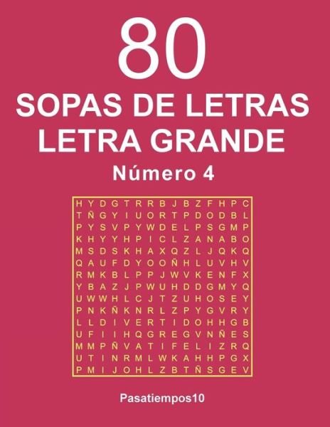 Cover for Pasatiempos10 Pasatiempos10 · 80 Sopas de Letras Letra Grande Numero 4 (Paperback Bog) (2019)