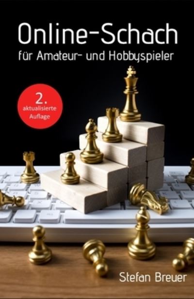 Online-Schach fur Amateur- und Hobbyspieler (2. aktualisierte Auflage) - Stefan Breuer - Books - Independently Published - 9781712876183 - December 1, 2019