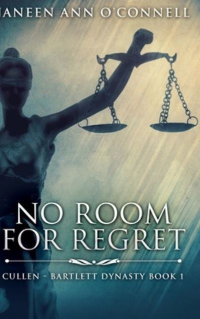 Cover for Janeen Ann O'Connell · No Room For Regret (Cullen - Bartlett Dynasty Book 1) (Hardcover Book) (2021)