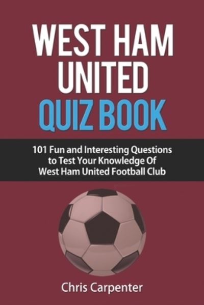 Cover for Chris Carpenter · West Ham United Quiz Book (Taschenbuch) (2018)