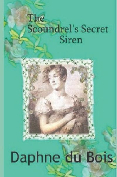 Cover for Daphne Du Bois · The Scoundrel's Secret Siren (Paperback Book) (2018)