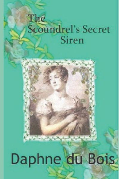 Cover for Daphne Du Bois · The Scoundrel's Secret Siren (Pocketbok) (2018)