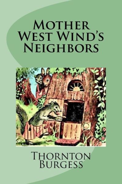 Cover for Thornton W Burgess · Mother West Wind's Neighbors (Paperback Book) (2018)