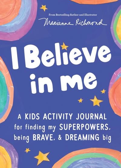 I Believe in Me: A kids activity journal for finding your superpowers, being brave, and dreaming big - Marianne Richmond - Livres - Sourcebooks, Inc - 9781728253183 - 6 septembre 2022