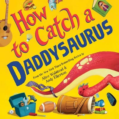 Cover for Alice Walstead · How to Catch a Daddysaurus - How to Catch (Gebundenes Buch) (2023)