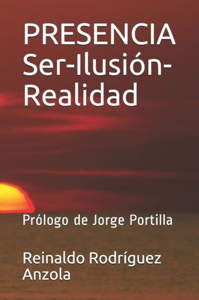 Cover for Reinaldo Rodrguez Anzola · PRESENCIA Ser-Ilusin-Realidad (Paperback Book) (2018)