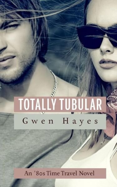 Cover for Gwen Hayes · Totally Tubular (Pocketbok) (2018)