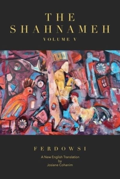 Cover for Hakim Abul-Ghassem Ferdowsi · Shahnameh Volume V (Book) (2023)