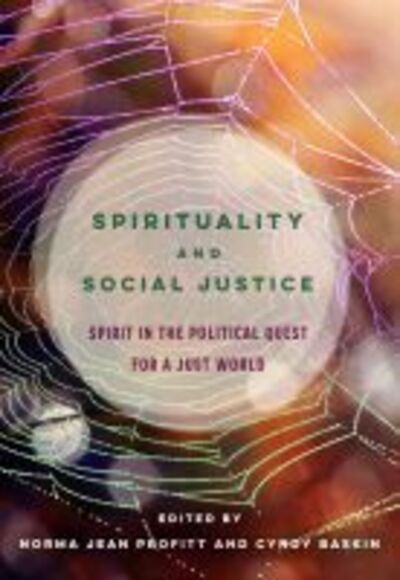 Spirituality and Social Justice: Spirit in the Political Quest for a Just World -  - Books - Canadian Scholars - 9781773381183 - November 20, 2019