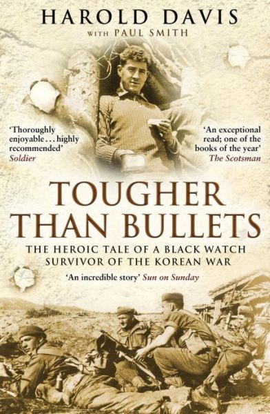 Tougher Than Bullets: The Heroic Tale of a Black Watch Survivor of the Korean War - Harold Davis - Kirjat - Transworld Publishers Ltd - 9781780576183 - torstai 21. maaliskuuta 2013