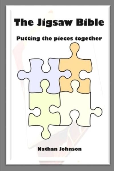 The Jigsaw Bible : Putting the Pieces Together - Nathan Johnson - Libros - The OPen Bible Trust - 9781783645183 - 22 de diciembre de 2018