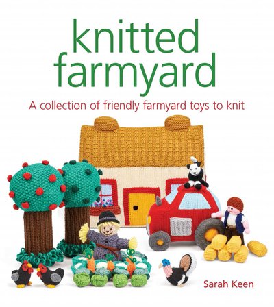 Cover for Sarah Keen · Knitted Farmyard: A Collection of Friendly Farmyard Toys to Knit (Paperback Bog) (2019)