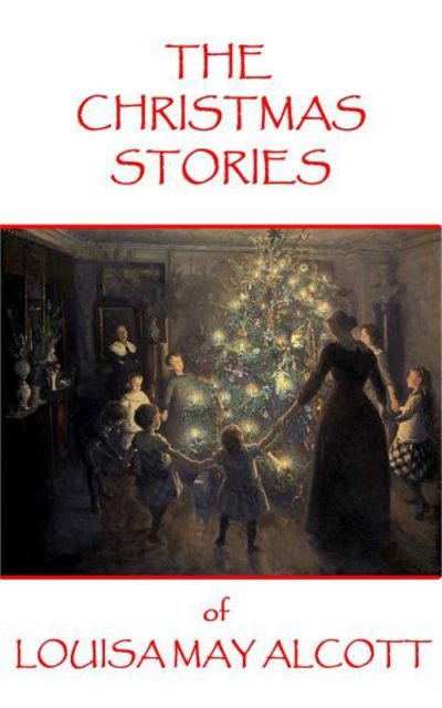 The Christmas Stories of Louisa May Alcott - Louisa May Alcott - Books - Copyright Group Ltd - 9781785430183 - November 20, 2014