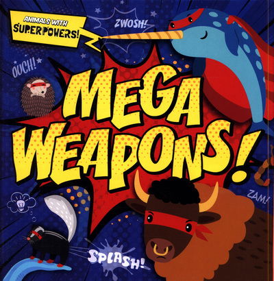 Cover for Emilie Dufresne · Mega Weapons! - Animals With Superpowers! (Hardcover Book) (2019)