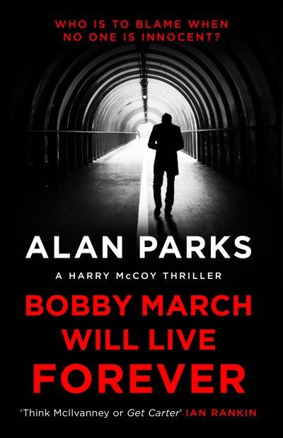 Cover for Alan Parks · Bobby March Will Live Forever - A Harry McCoy Thriller (Pocketbok) [Main edition] (2021)