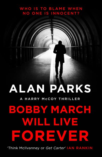 Bobby March Will Live Forever - A Harry McCoy Thriller - Alan Parks - Livros - Canongate Books - 9781786897183 - 25 de fevereiro de 2021