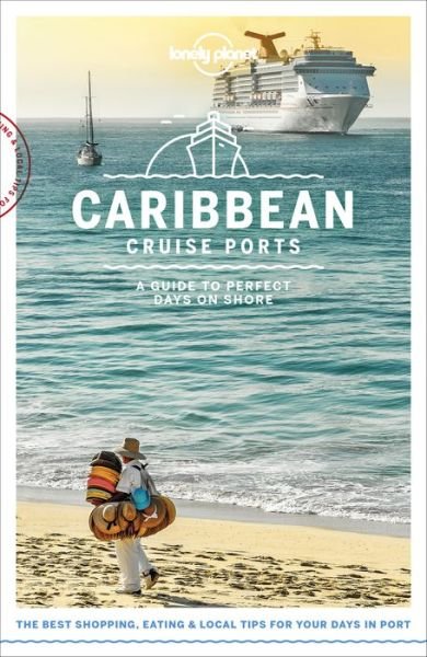 Cover for Lonely Planet · Lonely Planet Cruise Ports: Cruise Ports Caribbean (Sewn Spine Book) (2018)
