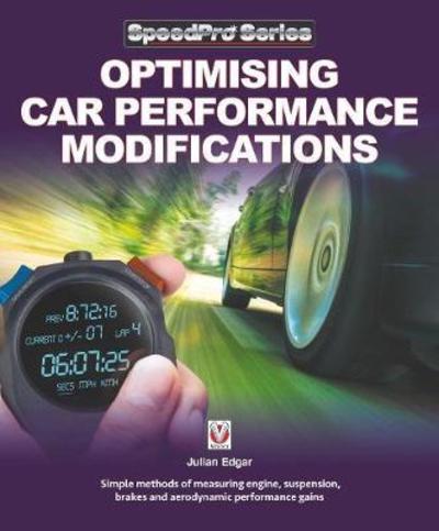 Cover for Julian Edgar · Optimising Car Performance Modifications: - Simple Methods for Measuring Engine, Suspension, Brakes and Aerodynamic Performance Gains - Speedpro (Paperback Bog) (2018)