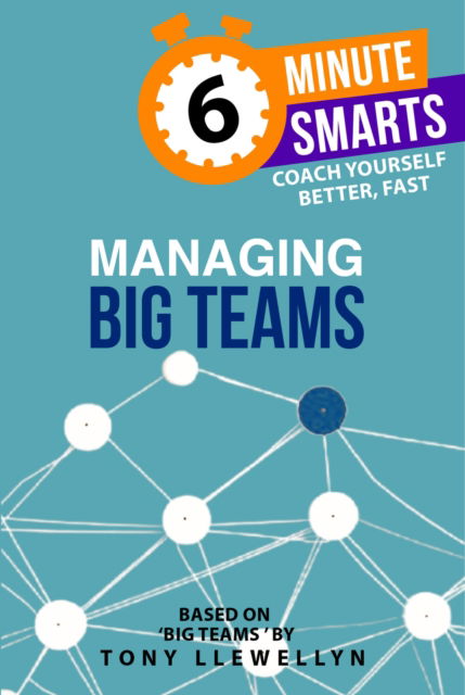 Cover for Tony Llewellyn · Managing Big Teams - 6-Minute Smarts (Paperback Book) (2025)