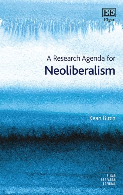 Cover for Kean Birch · A Research Agenda for Neoliberalism - Elgar Research Agendas (Paperback Book) (2018)