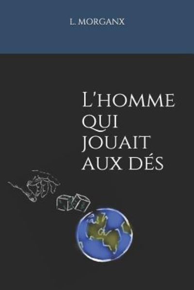 Cover for L Morganx · L'homme qui jouait aux des (Paperback Book) (2019)