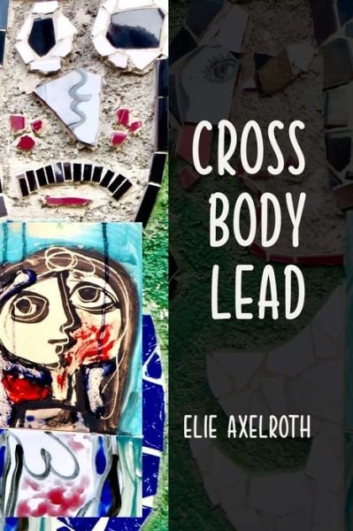 Cover for Elie Axelroth · Cross Body Lead (Paperback Bog) (2021)