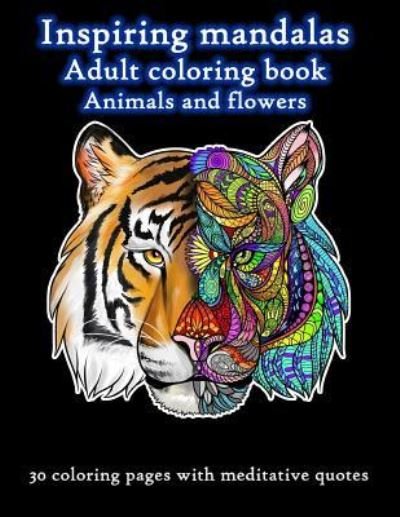 Cover for Rada Eivind · Inspiring Mandalas Animals and Flowers Adult Coloring Book (Taschenbuch) (2019)