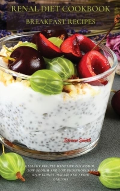 Cover for Steven Smith · Renal Diet Cookbook Breakfast Recipes (Hardcover bog) (2021)