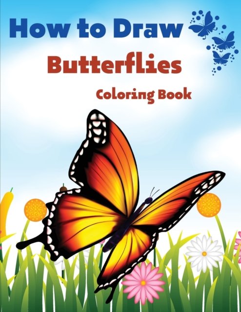 Cover for Em Publishers · How To Draw Butterflies Coloring Book: Drawing Butterflies - Amazing Activity Book For Kids And Beginners (Paperback Bog) (2021)