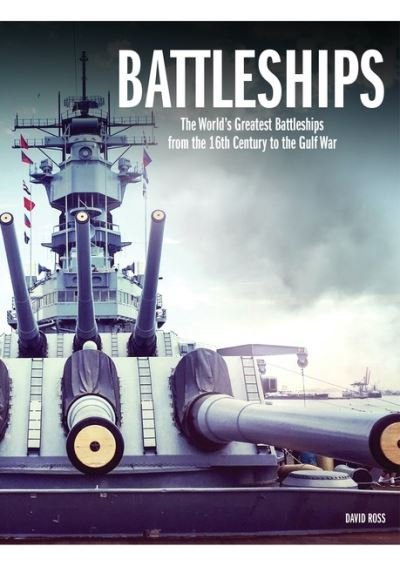 Cover for David Ross · Battleships: The World's Greatest Battleships from the 16th Century to the Gulf War - The World's Greatest (Innbunden bok) (2022)