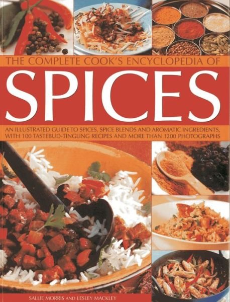 Complete Cook's Encyclopedia of Spices - Morris, Sallie & Mackley, Lesley - Books - Anness Publishing - 9781840388183 - May 19, 2017
