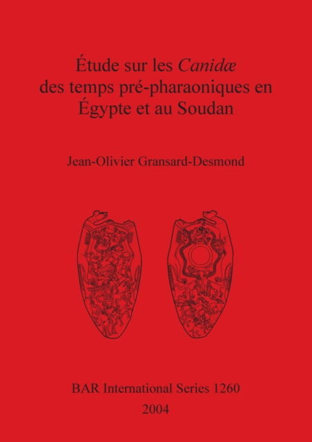 Cover for Jean-Olivier Gransard-Desmond · Etude sur les Canidæ des temps pre?-pharaoniques en Egypte et au Soudan (Book) (2004)