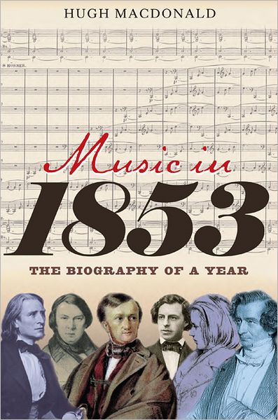 Cover for Macdonald, Hugh (Customer) · Music in 1853: The Biography of a Year (Hardcover Book) (2012)