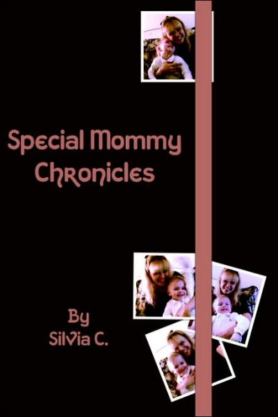 Cover for Silvia C. · Special Mommy Chronicles (Paperback Book) (2006)