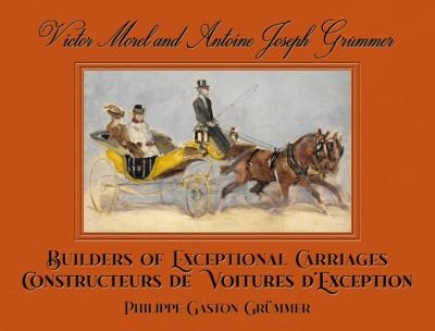 Cover for Philippe Grummer · Victor Morel and Antoine Joseph Grummer: Builders of Exceptional Carriages (Hardcover Book) [New edition] (2022)