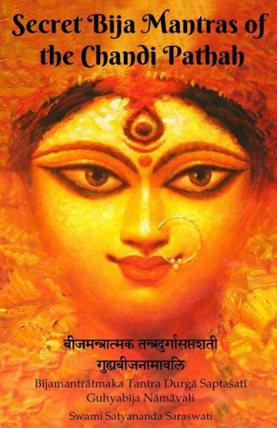 Cover for Swami Satyananda Saraswati · Secret Bija Mantras of the Chandi Pathah: Bijamantratmaka Tantra Durga Saptasati Guyabija Namavali (Paperback Book) (2019)
