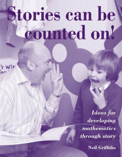 Cover for Neil Griffiths · Stories Can be Counted On!: Ideas for Developing Mathematics Through Story (Paperback Book) (2008)