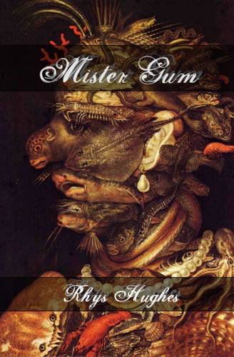 Mister Gum - Rhys Hughes - Książki - Dog Horn Publishing - 9781907133183 - 1 marca 2011