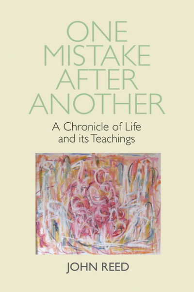 Cover for John Reed · One Mistake after Another: A Chronicle of Life and its Teachings (Paperback Book) (2018)