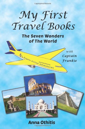 The Seven Wonders of the World (My First Travel Books) (Volume 4) - Anna Othitis - Książki - LionheART Publishing House - 9781910115183 - 3 czerwca 2014