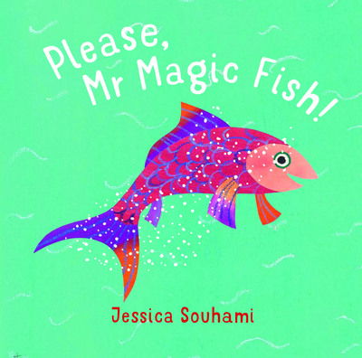 Cover for Jessica Souhami · Please, Mr Magic Fish! (Hardcover Book) (2018)