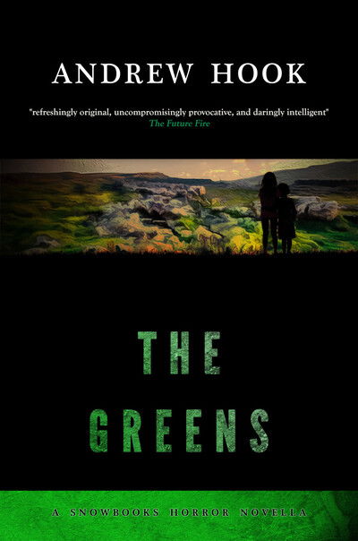 Cover for Andrew Hook · The Greens - Snowbooks Horror Novellas (Hardcover Book) (2016)