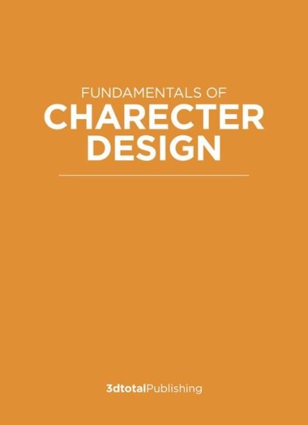 Cover for Fundamentals of Character Design: How to Create Engaging Characters for Illustration, Animation &amp; Visual Development (Paperback Book) (2020)